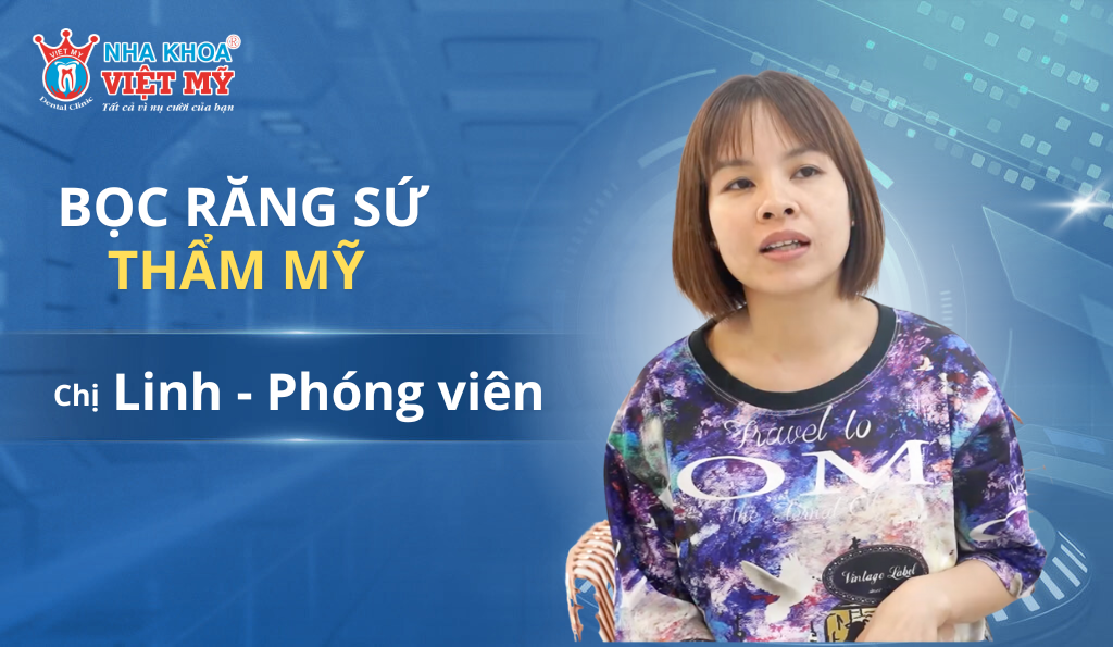 Chị Linh Đến Làm Răng Sứ Tại Nha Khoa Việt Mỹ Qua Lời Giới Thiệu