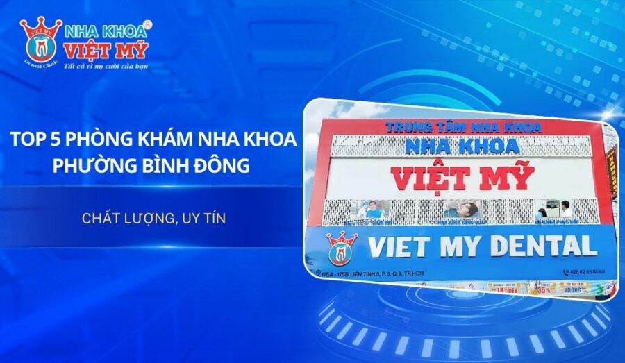Top 5 phòng khám nha khoa phường Bình Đông chất lượng, uy tín