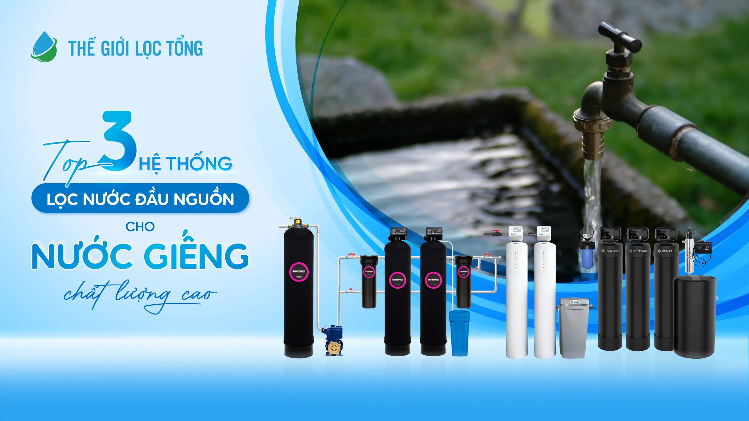 Top 3 lọc tổng đầu nguồn cho nưước giếng chất lượng cao