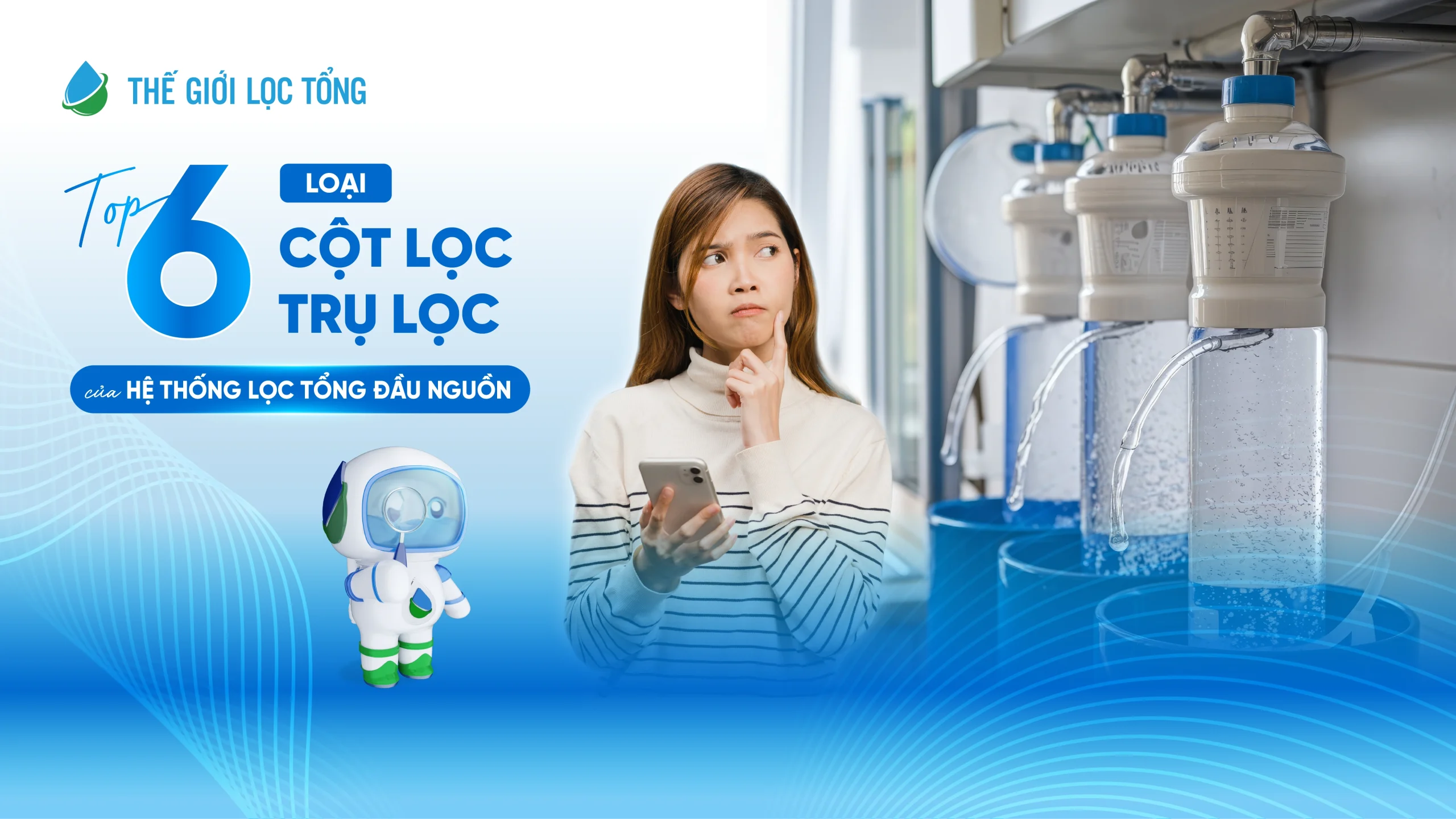 Top 6 loại cột lọc/trụ lọc của hệ thống lọc tổng đầu nguồn cần biết