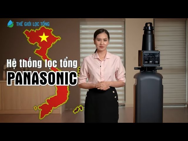 Tất tần tật về hệ thống lọc tổng đầu nguồn đến từ thương hiệu Panasonic • Thế Giới Lọc Tổng